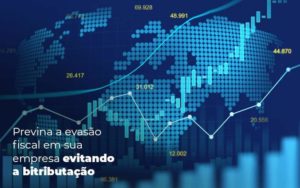 Previna A Evasao Fiscal Em Sua Empresa Evitando A Bitributacao Post 1 - Conti Contabilidade - Escritório de Contabilidade no Rio de Janeiro