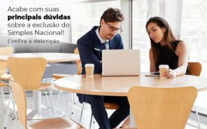 Acaba Com Suas Principais Duvidas Sobre A Exclusao Do Simples Nacional Post 1 - Conti Contabilidade - Escritório de Contabilidade no Rio de Janeiro