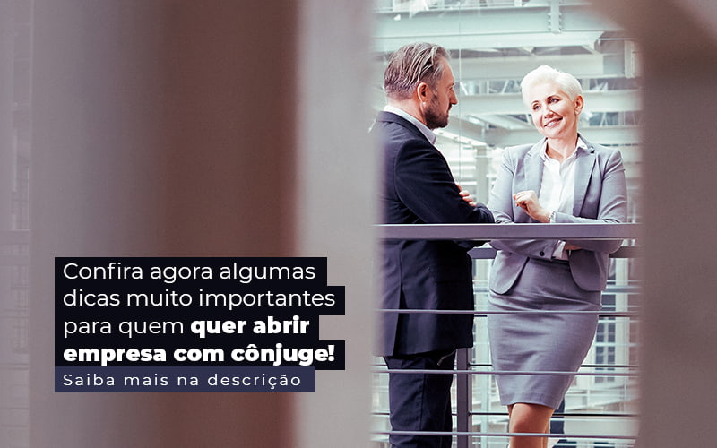 Confira Agora Algumas Dicas Muito Importantes Para Quem Quer Abrir Empresa Com Conjuge Post 1 - Conti Contabilidade - Escritório de Contabilidade no Rio de Janeiro