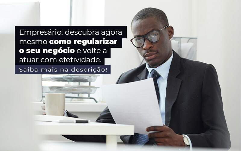 Empresario Descubra Agora Mesmo Com Oregularizar O Seu Negocio E Volte A Atuar Com Efetividade Post 1 - Conti Contabilidade - Escritório de Contabilidade no Rio de Janeiro