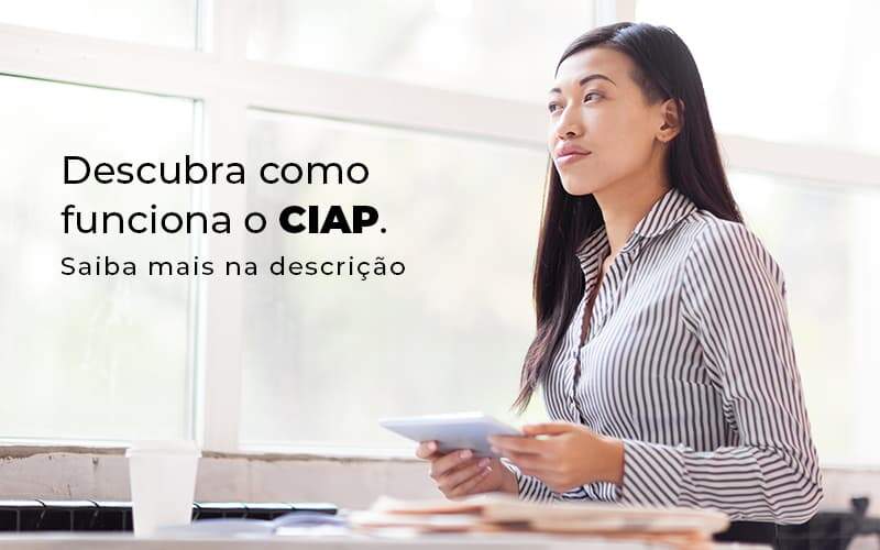 Descubra Como Funciona O Ciap Blog 1 - Conti Contabilidade - Escritório de Contabilidade no Rio de Janeiro
